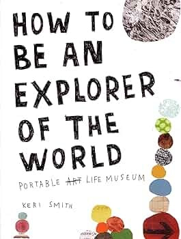 How to be an Explorer of the World by Keri Smith
