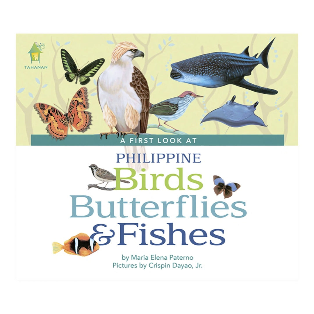 Tahanan Books A First Look at Philippine BIRDS, BUTTERFLIES, & FISHES (Board Book Edition)