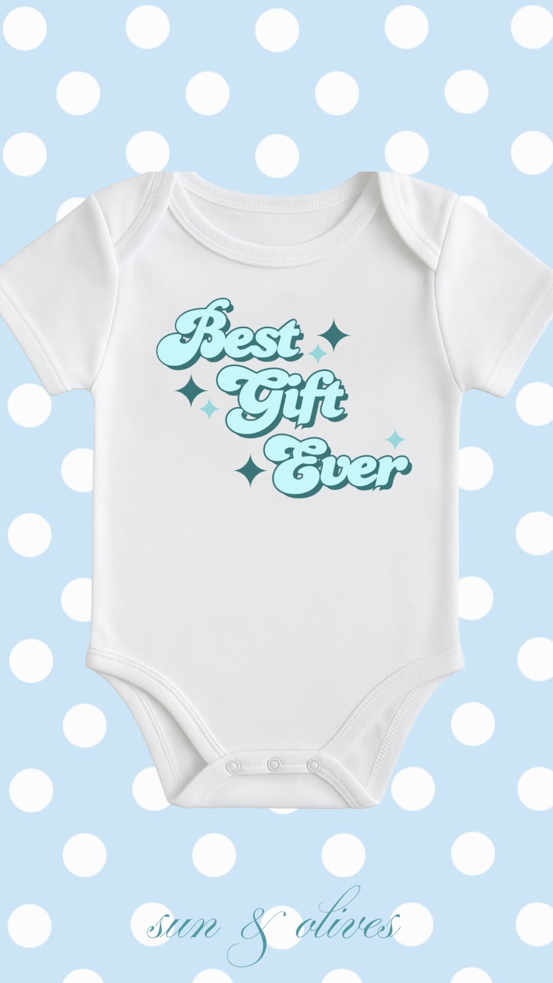 Sun and Olives Baby Onesie - Best Gift Ever