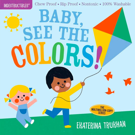 Indestructibles Book: Baby, See the Colors!