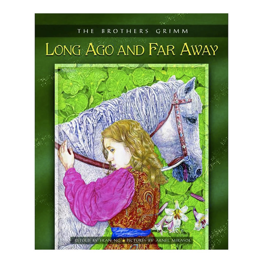 LONG AGO & FAR AWAY, The Brothers Grimm Retold